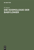Cover: Die Kosmologie der Babylonier - De Gruyter