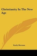 Cover: Christianity In The New Age - Kessinger Publishing