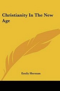 Enlarge image Cover: Christianity In The New Age - Kessinger Publishing