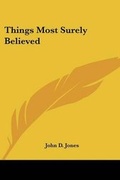 Cover: Things Most Surely Believed - Kessinger Publishing