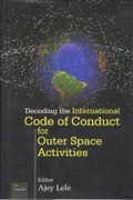 Cover: Decoding the International Code of Conduct for Outer Space Activities - Pentagon Press