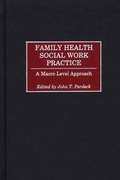 Cover: Family Health Social Work Practice - Praeger Publishers Inc