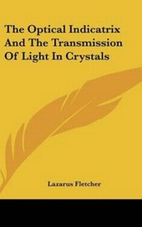 Abbildung von: The Optical Indicatrix And The Transmission Of Light In Crystals - Kessinger Publishing