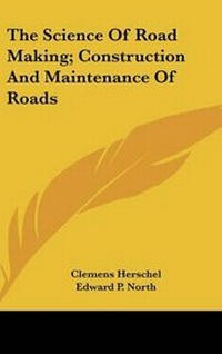 Abbildung von: The Science Of Road Making; Construction And Maintenance Of Roads - Kessinger Publishing