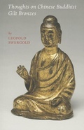 Cover: Thoughts on Chinese Buddhist Gilt Bronzes - Leopold Swergold