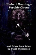 Cover: Herbert Manning's Psychic Circus and Other Dark Tales - Hazardous Press