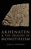 Cover: Akhenaten and the Origins of Monotheism - Oxford University Press Inc
