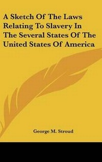 Abbildung von: A Sketch Of The Laws Relating To Slavery In The Several States Of The United States Of America - Kessinger Publishing