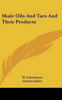 Enlarge image Cover: Shale Oils And Tars And Their Products - Kessinger Publishing