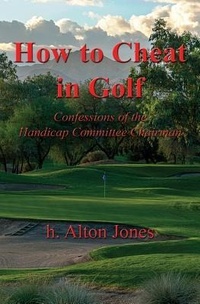 Abbildung von: How to Cheat in Golf - Confessions of the Handicap Committee Chairman - 54 Candles Publishing