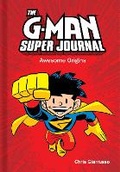 Cover: The G-Man Super Journal: Awesome Origins - Andrews McMeel Publishing