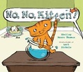 Cover: No, No, Kitten! - Astra Young Readers