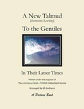 Cover: A New Talmud to the Gentiles in Their Latter Times - Authorhouse