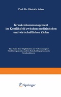 Cover: Krankenhausmanagement im Konfliktfeld zwischen medizinischen und wirtschaftlichen Zielen - Springer Gabler