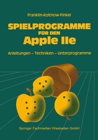 Enlarge image Cover: Spielprogramme für den APPLE IIe - Vieweg+Teubner Verlag