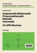 Cover: Angewandte Mathematik, Finanzmathematik, Statistik, Informatik f&uuml;r UPN-Rechner - Vieweg+Teubner Verlag