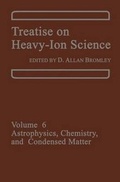 Cover: Treatise on Heavy Ion Science: Astrophysics, Chemistry, and Condensed Matter Volume 6 - Kluwer Academic / Plenum Publishers