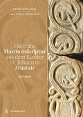 Cover: Die fr&uuml;he Marmorskulptur aus dem Kloster St. Johann in M&uuml;stair - Jan Thorbecke Verlag