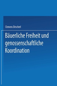 Abbildung von: Bäuerliche Freiheit und genossenschaftliche Koordination - Deutscher Universitätsverlag