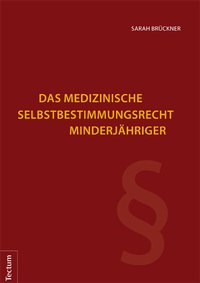 Abbildung von: Das medizinische Selbstbestimmungsrecht Minderjähriger - Tectum Wissenschaftsverlag