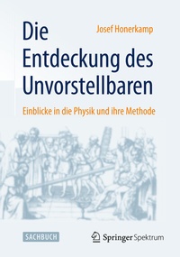 Abbildung von: Die Entdeckung des Unvorstellbaren - Springer Spektrum