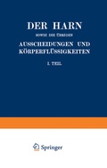 Cover: Der Harn sowie die &uuml;brigen Ausscheidungen und K&ouml;rperfl&uuml;ssigkeiten von Mensch und Tier ihre Untersuchung und Zusammensetzung in Normalem und Pathologischem Zustande - Springer