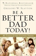 Cover: Be a Better Dad Today! - 10 Tools Every Father Needs - Fleming H. Revell Company