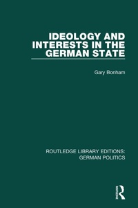Enlarge image Cover: Ideology and Interests in the German State (RLE: German Politics) - Routledge
