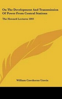Enlarge image Cover: On The Development And Transmission Of Power From Central Stations - Kessinger Publishing