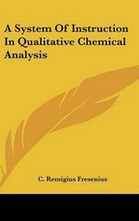 Abbildung von: A System Of Instruction In Qualitative Chemical Analysis - Kessinger Publishing