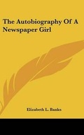 Cover: The Autobiography Of A Newspaper Girl - Kessinger Publishing