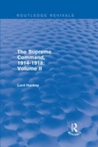 Abbildung von: The Supreme Command, 1914-1918 (Routledge Revivals) - Routledge