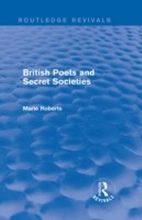 Abbildung von: British Poets and Secret Societies (Routledge Revivals) - Routledge
