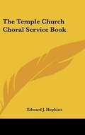 Cover: The Temple Church Choral Service Book - Kessinger Publishing