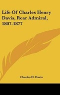 Cover: Life Of Charles Henry Davis, Rear Admiral, 1807-1877 - Kessinger Publishing