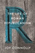 Cover: The Life of Roman Republicanism - Princeton University Press