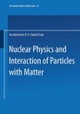 Cover: Nuclear Physics and Interaction of Particles with Matter - Springer