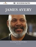 Cover: James Avery 96 Success Facts - Everything You Need to Know about James Avery - Emereo Publishing