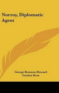 Abbildung von: Norroy, Diplomatic Agent - Kessinger Publishing