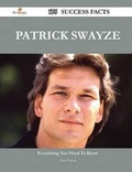 Cover: Patrick Swayze 175 Success Facts - Everything You Need to Know about Patrick Swayze - Emereo Publishing