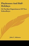 Cover: Playhouses And Half-Holidays - Kessinger Publishing
