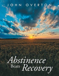 Enlarge image Cover: Abstinence Beats Recovery - Xlibris