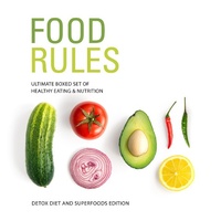 Abbildung von: Food Rules: Ultimate Boxed Set of Healthy Eating & Nutrition: Detox Diet and Superfoods Edition - Speedy Publishing Books