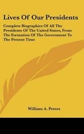 Cover: Lives Of Our Presidents - Kessinger Publishing