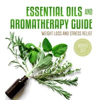 Abbildung von: Essential Oils and Aromatherapy Guide (Boxed Set): Weight Loss and Stress Relief - Speedy Publishing Books