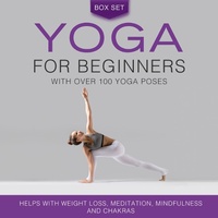 Abbildung von: Yoga for Beginners With Over 100 Yoga Poses (Boxed Set): Helps with Weight Loss, Meditation, Mindfulness and Chakras - Speedy Publishing Books