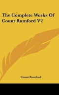Cover: The Complete Works Of Count Rumford V2 - Kessinger Publishing