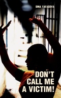 Cover: Don't Call Me a Victim! - Glagoslav Publications Ltd