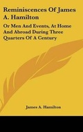 Cover: Reminiscences Of James A. Hamilton - Kessinger Publishing