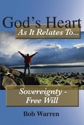 Cover: God's Heart as It Relates to ... Sovereignty - Free Will - Hill Publishing
